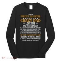I'm Not A Perfect Daughter But My Crazy Dad Loves Me Long Sleeve Shirt thumb 0