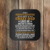 I'm Not A Perfect Daughter But My Crazy Dad Loves Me Coaster thumb 0