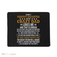 I'm Not A Perfect Daughter But My Crazy Dad Loves Me Mousepad thumb 0