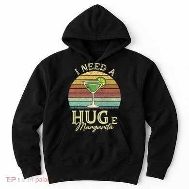 I Need A Huge Margarita Cocktail Hoodie