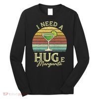 I Need A Huge Margarita Cocktail Long Sleeve Shirt thumb 0