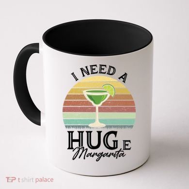 I Need A Huge Margarita Cocktail Coffee Mug