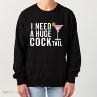 I Need A Huge Cocktail | Funny Adult Humor Drinking Women's Sweatshirt thumb 0