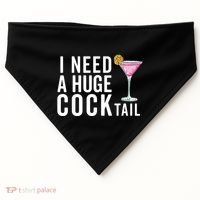 I Need A Huge Cocktail | Funny Adult Humor Drinking USA-Made Doggie Bandana thumb 0