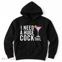 I Need A Huge Cocktail | Funny Adult Humor Drinking Hoodie thumb 0