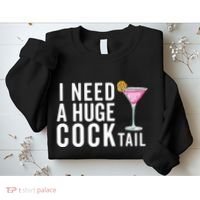 I Need A Huge Cocktail | Funny Adult Humor Drinking Sweatshirt thumb 2