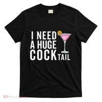 I Need A Huge Cocktail | Funny Adult Humor Drinking T-Shirt thumb 0