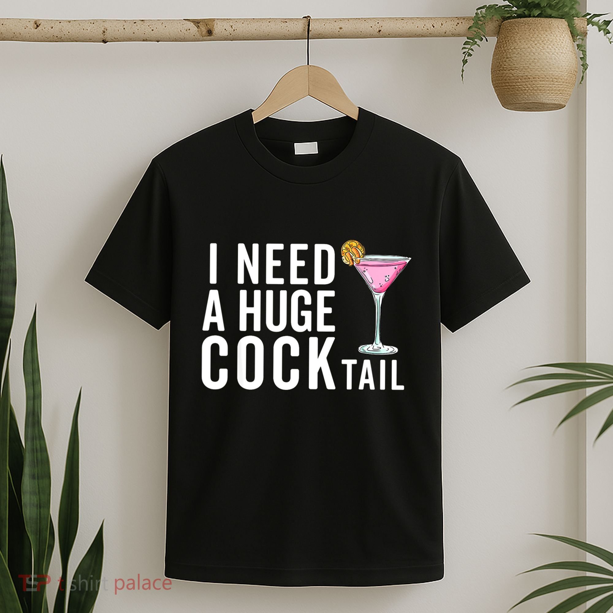 I Need A Huge Cocktail | Funny Adult Humor Drinking T-Shirt