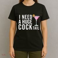 I Need A Huge Cocktail | Funny Adult Humor Drinking T-Shirt thumb 4