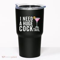 I Need A Huge Cocktail | Funny Adult Humor Drinking Tumbler thumb 0
