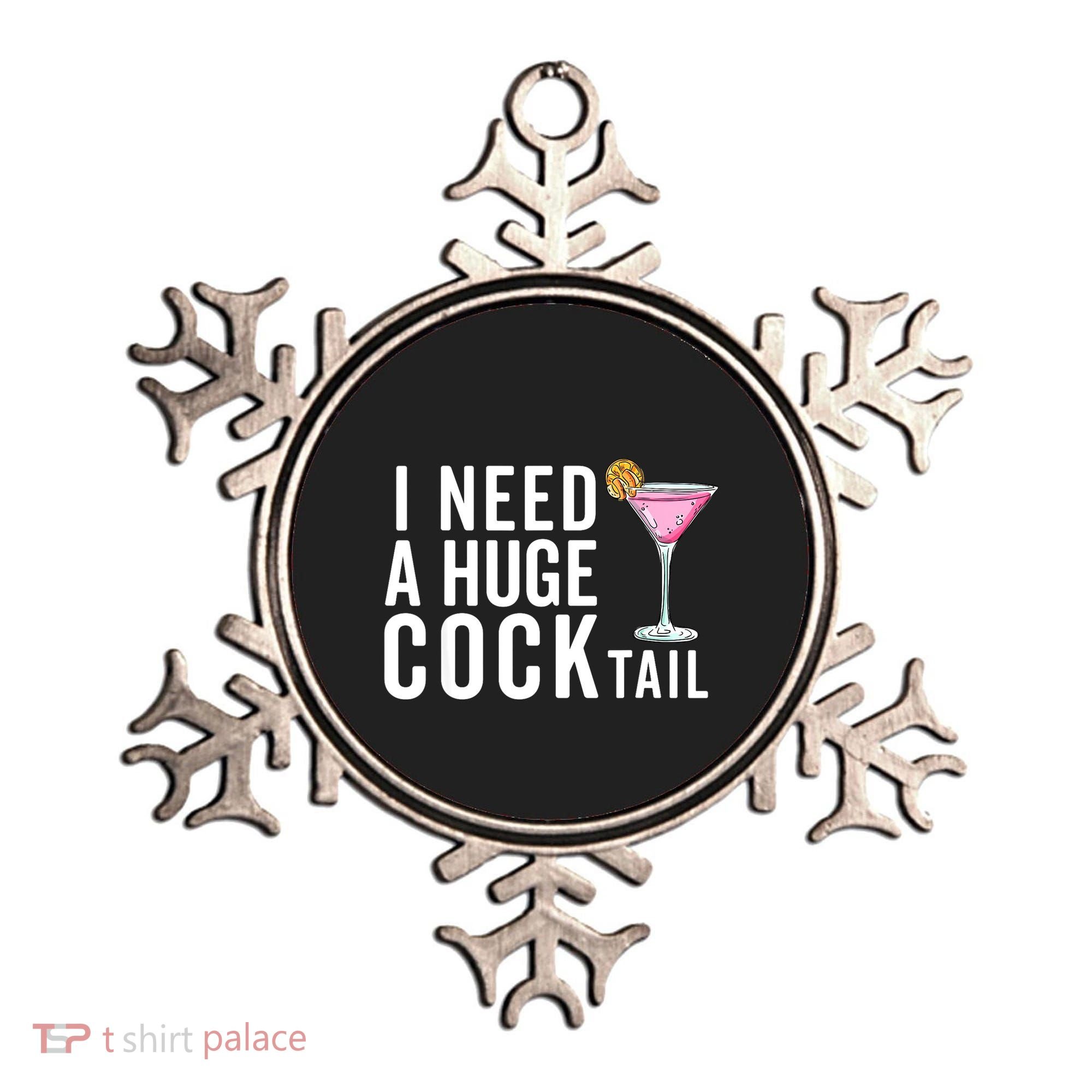 I Need A Huge Cocktail | Funny Adult Humor Drinking Ornament