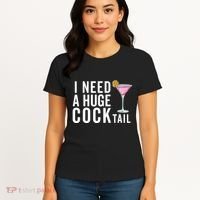 I Need A Huge Cocktail | Funny Adult Humor Drinking Women's T-Shirt thumb 4