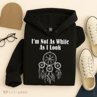 I'm Not As White As I Look Native American Hoodie thumb 4