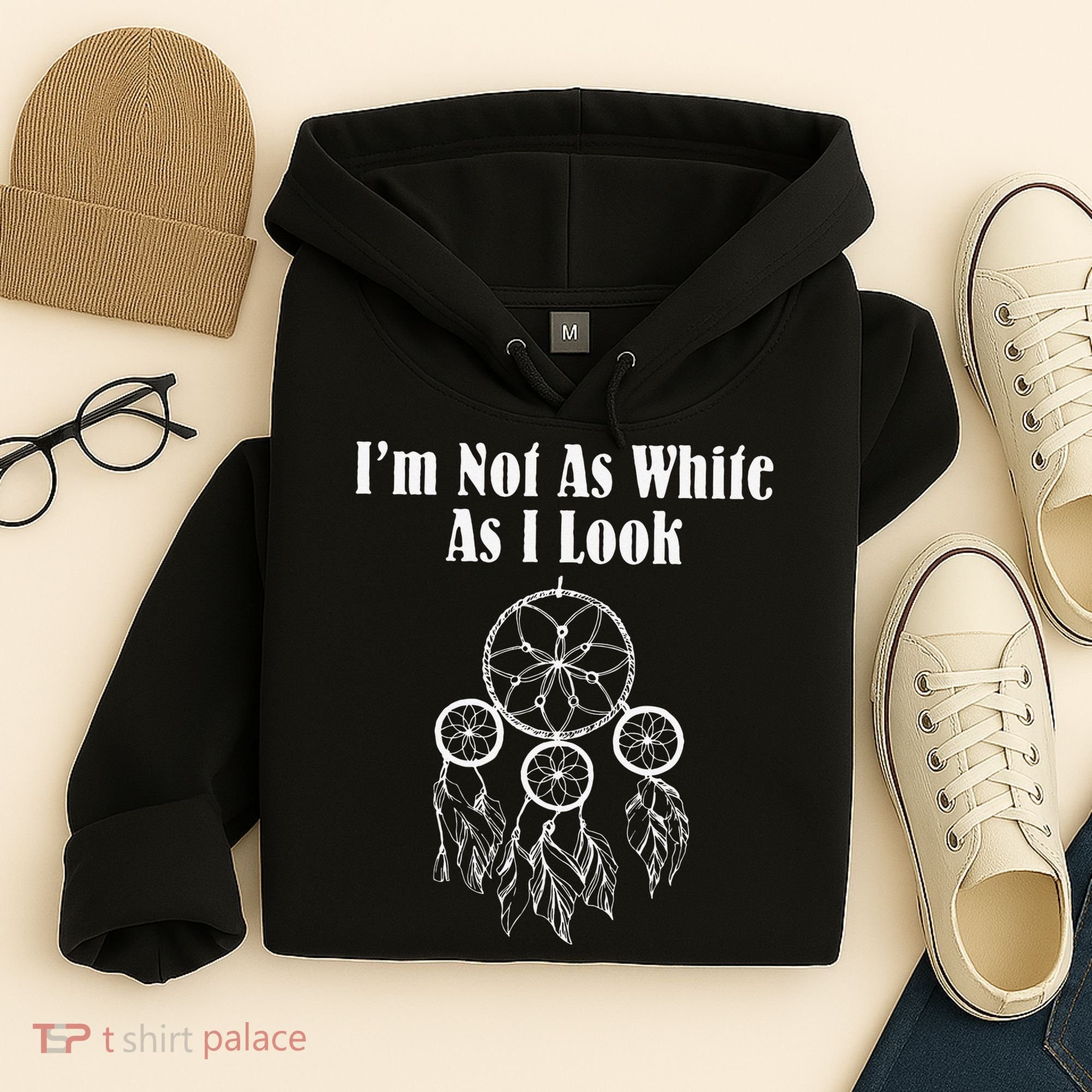 I'm Not As White As I Look Native American Hoodie