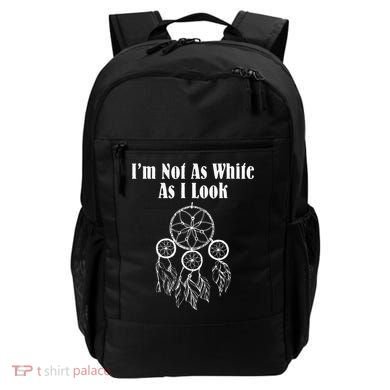I'm Not As White As I Look Native American Backpack