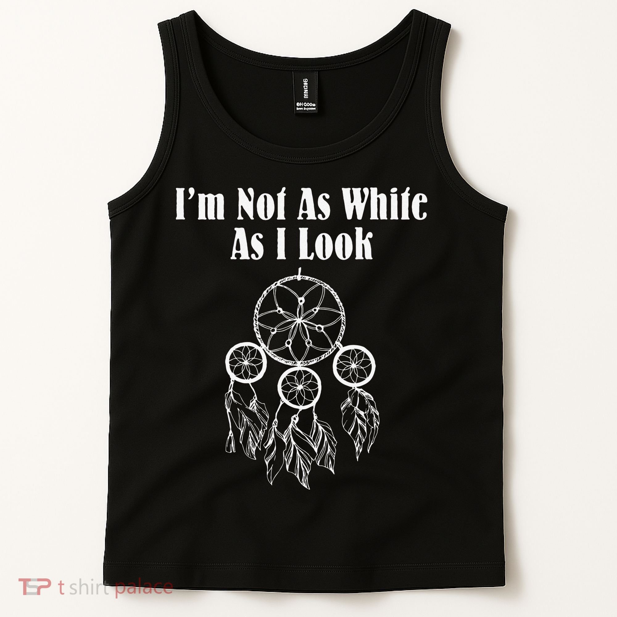 I'm Not As White As I Look Native American Tank Top