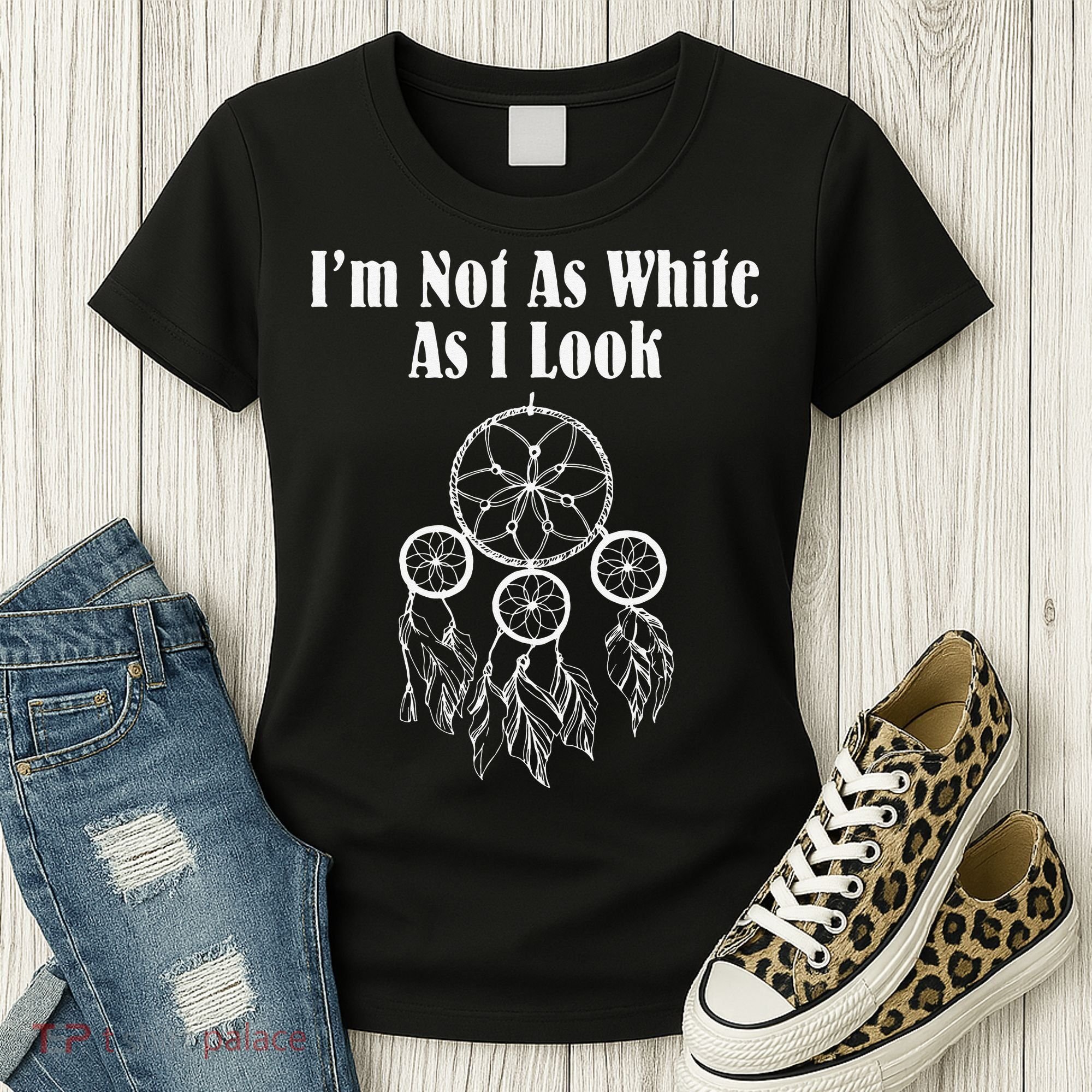 I'm Not As White As I Look Native American Women's T-Shirt