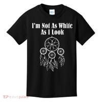 I'm Not As White As I Look Native American Kids T-Shirt thumb 0