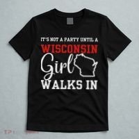 It's Not A Party Until A Wisconsin Girl Walks In Wisconsin T-Shirt thumb 5