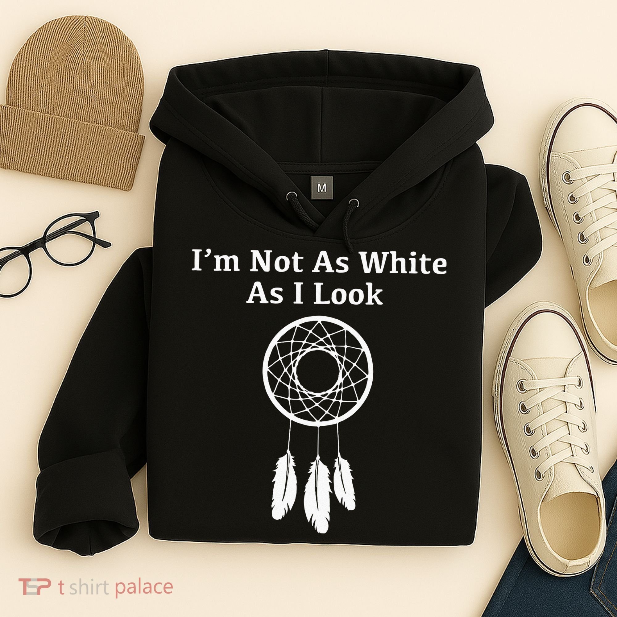 Im Not As White As I Look Native American Hoodie