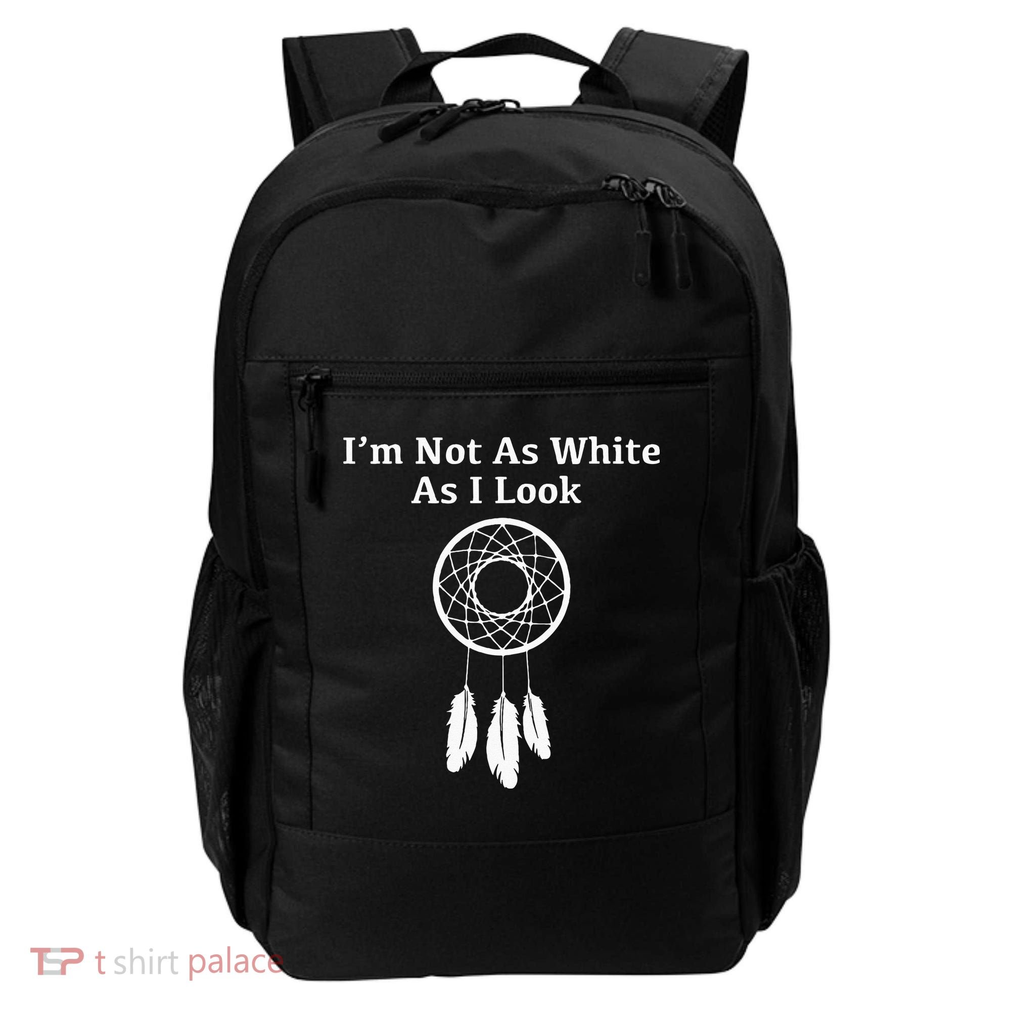 Im Not As White As I Look Native American Backpack