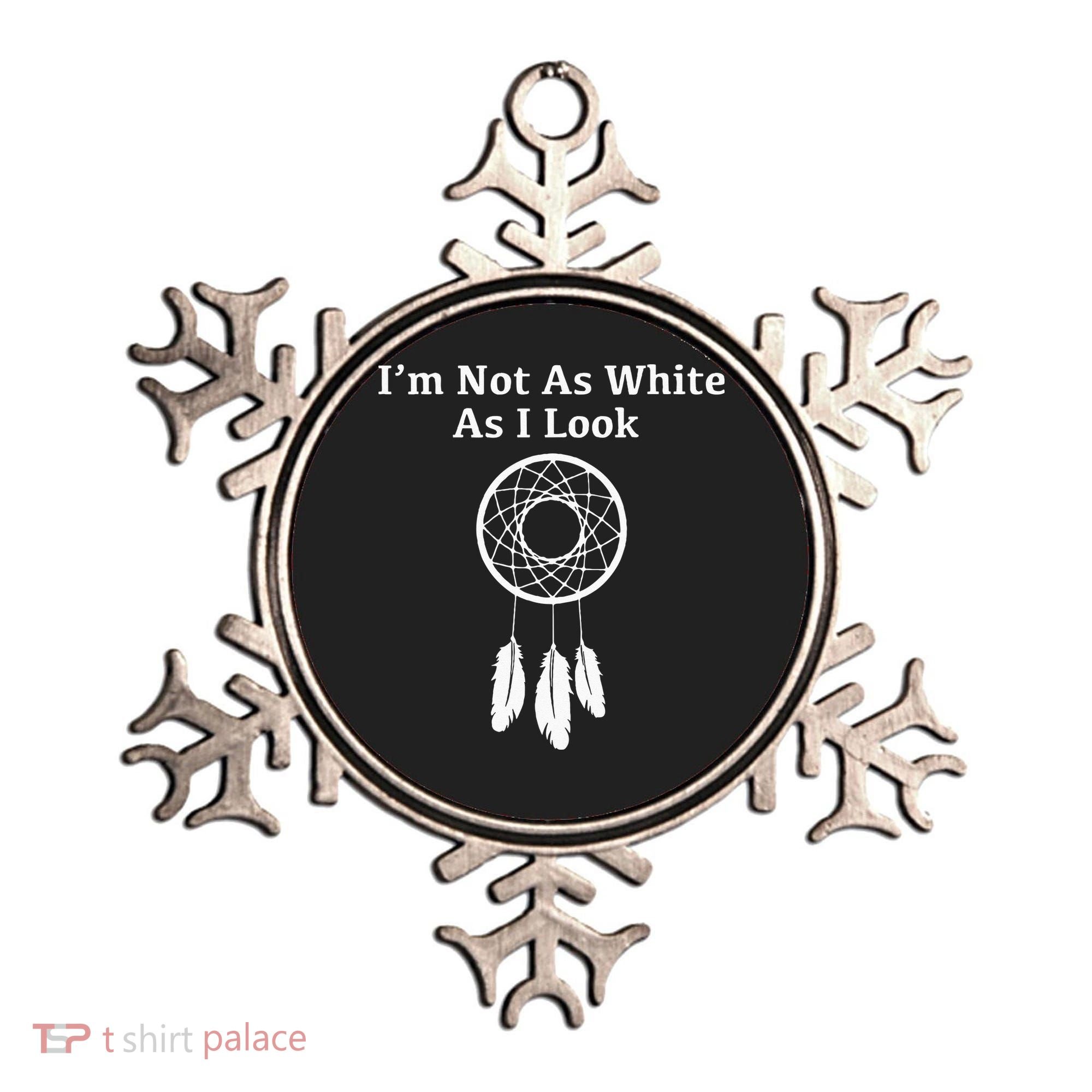 Im Not As White As I Look Native American Ornament