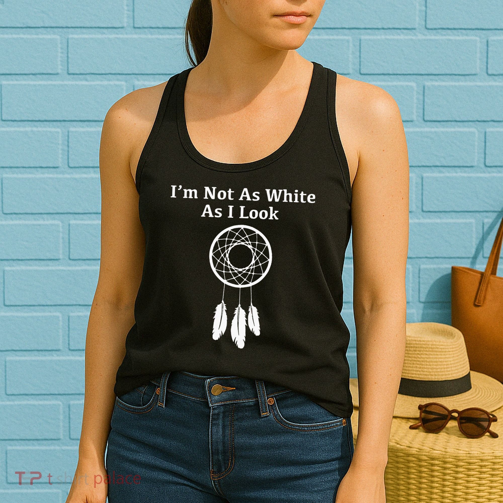 Im Not As White As I Look Native American Women's Tank Top