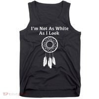 Im Not As White As I Look Native American Tank Top thumb 0