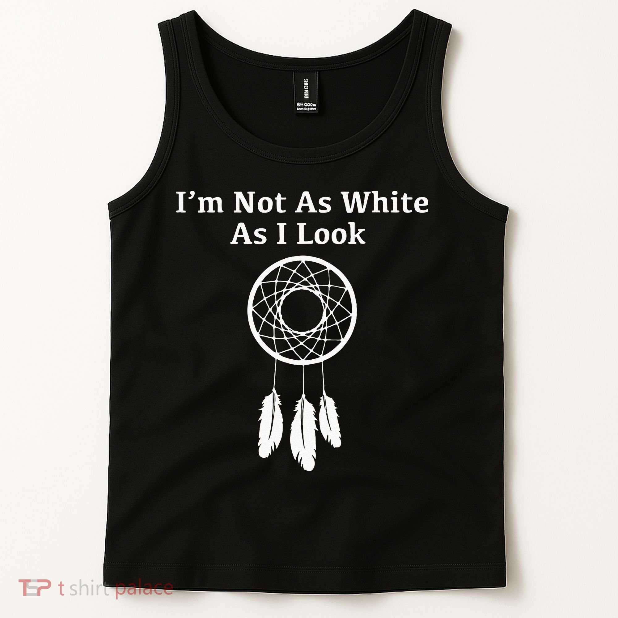 Im Not As White As I Look Native American Tank Top