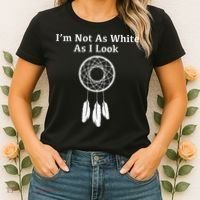 Im Not As White As I Look Native American Women's T-Shirt thumb 2