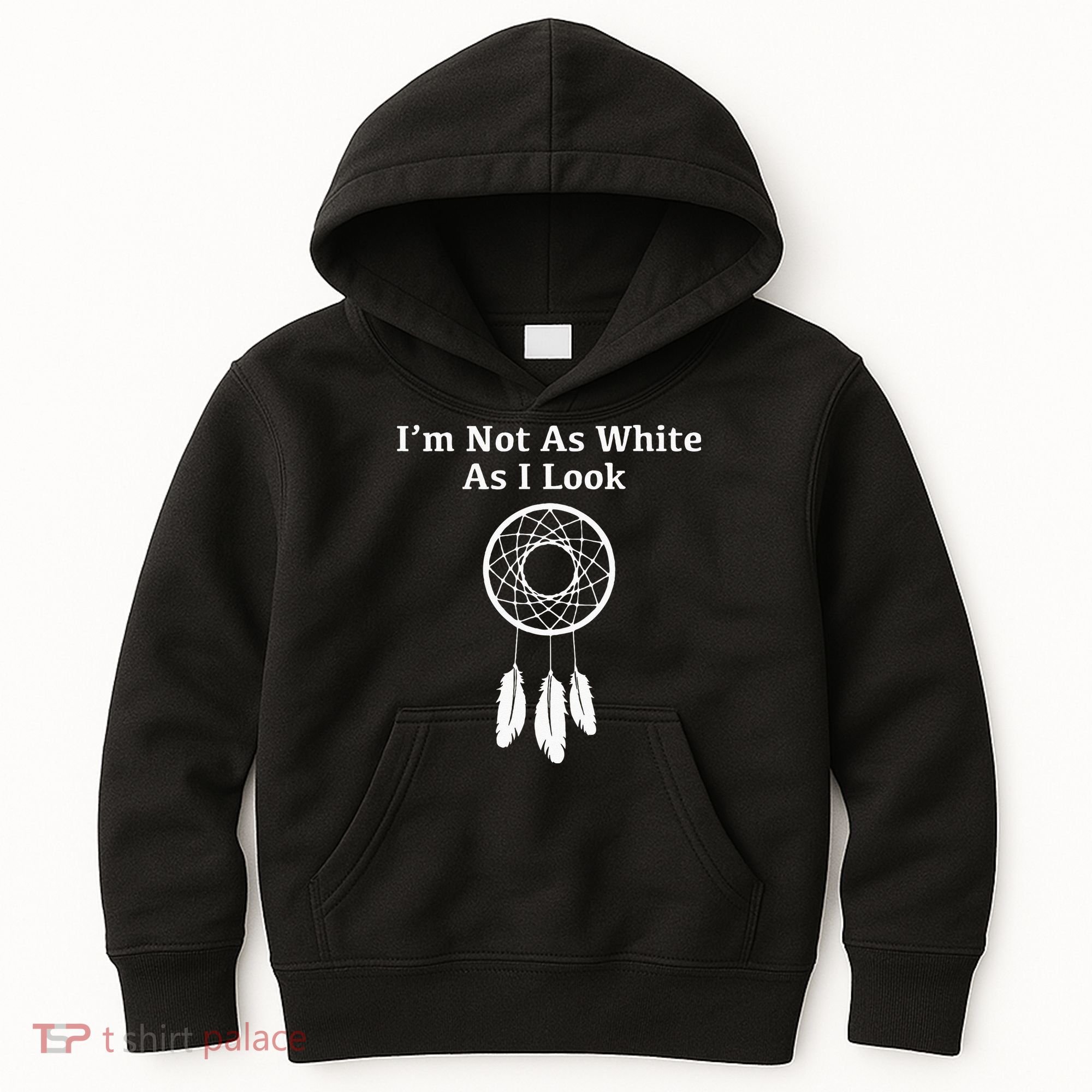Im Not As White As I Look Native American Kids Hoodie
