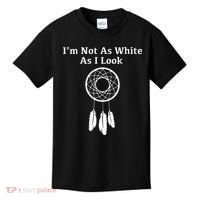 Im Not As White As I Look Native American Kids T-Shirt thumb 0