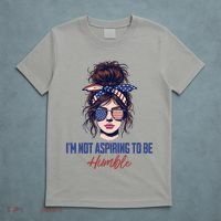 IM Not Aspiring To Be Humble T-Shirt thumb 5