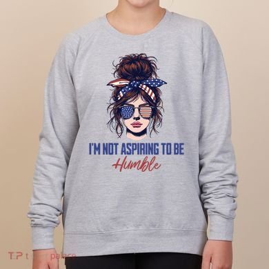 IM Not Aspiring To Be Humble Women's Sweatshirt