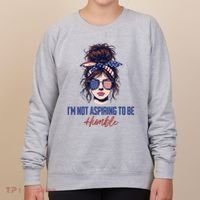 IM Not Aspiring To Be Humble Women's Sweatshirt thumb 0
