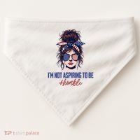 IM Not Aspiring To Be Humble USA-Made Doggie Bandana thumb 0