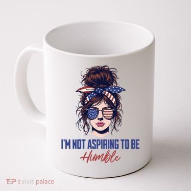 IM Not Aspiring To Be Humble Coffee Mug