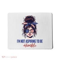 IM Not Aspiring To Be Humble Mousepad thumb 0