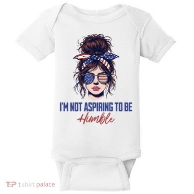 IM Not Aspiring To Be Humble Baby Bodysuit