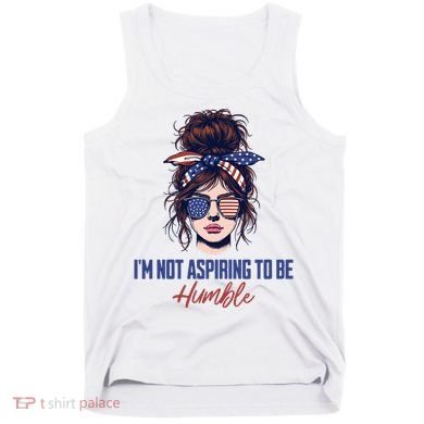 IM Not Aspiring To Be Humble Tank Top