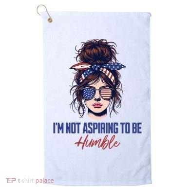 IM Not Aspiring To Be Humble Golf Towel