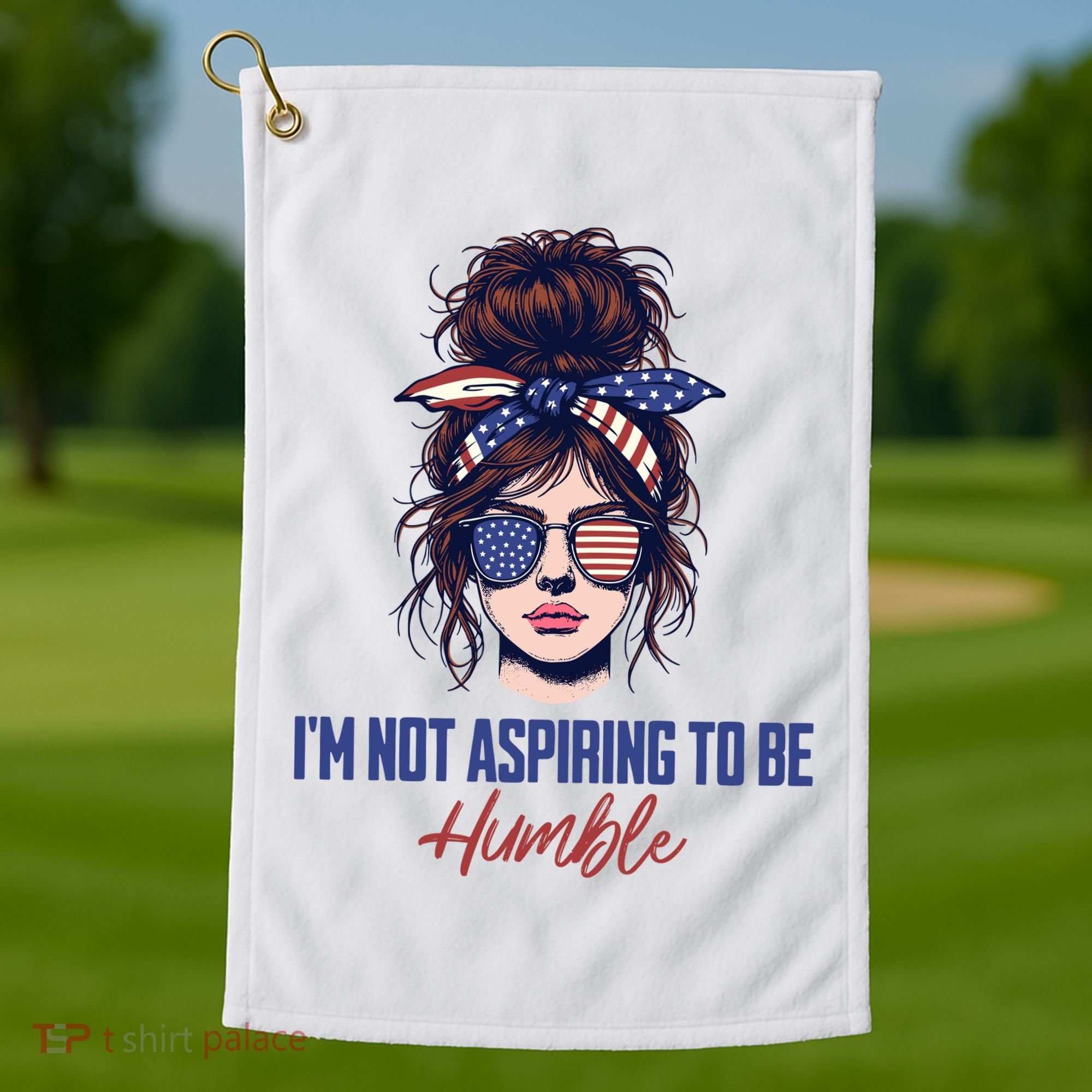 IM Not Aspiring To Be Humble Golf Towel