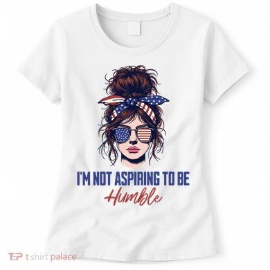 IM Not Aspiring To Be Humble Women's T-Shirt