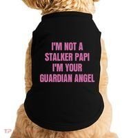 I’M Not A Stalker Papi I’M Your Guardian Angel Doggie Tank thumb 0