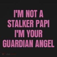 I’M Not A Stalker Papi I’M Your Guardian Angel Doggie Tank thumb 4