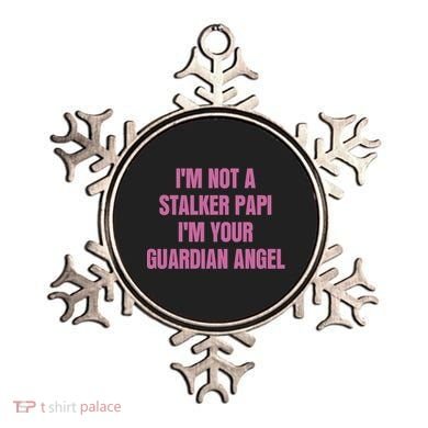 I’M Not A Stalker Papi I’M Your Guardian Angel Ornament
