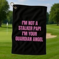 I’M Not A Stalker Papi I’M Your Guardian Angel Golf Towel thumb 1