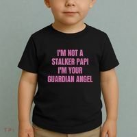 I’M Not A Stalker Papi I’M Your Guardian Angel Toddler T-Shirt thumb 2