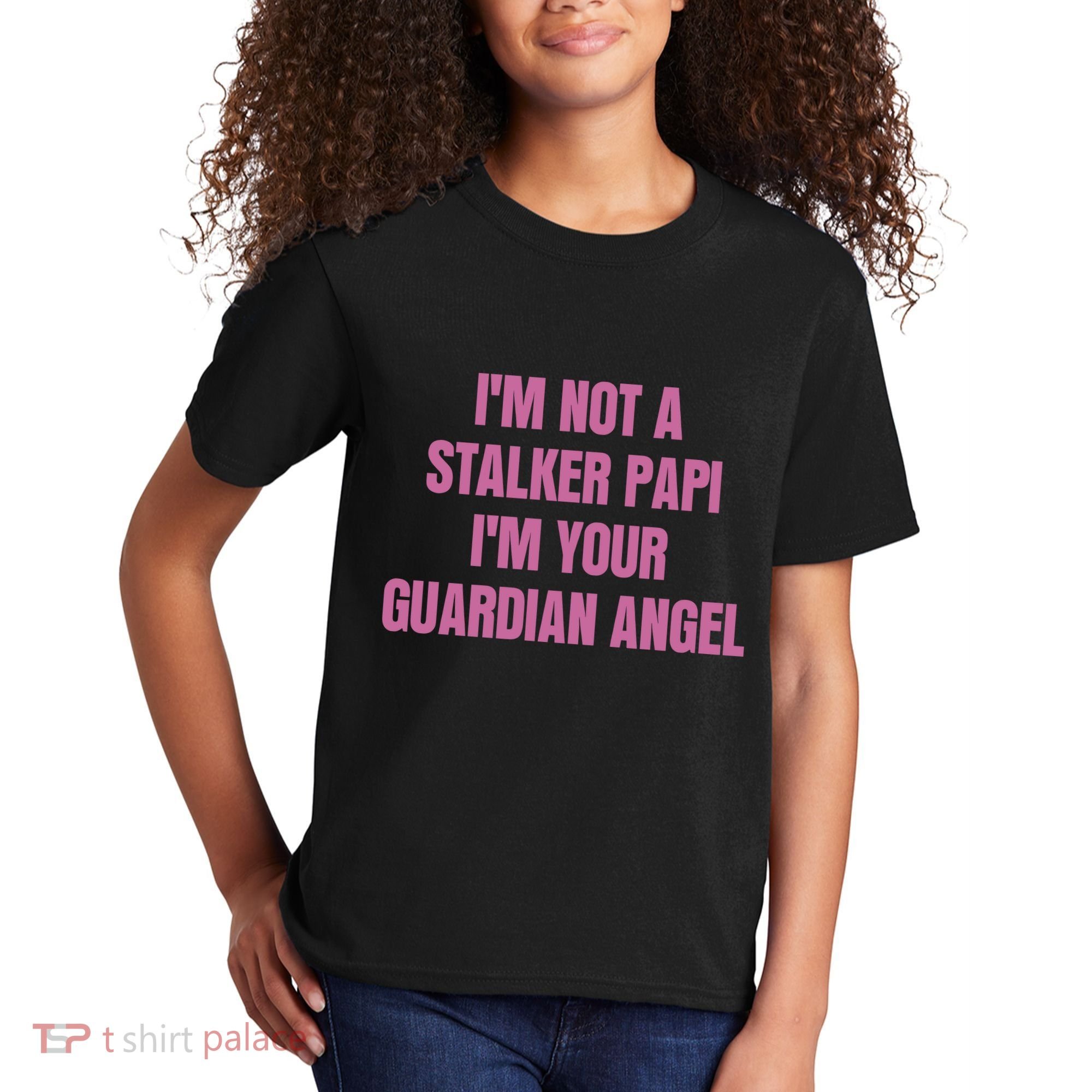 I’M Not A Stalker Papi I’M Your Guardian Angel Kids T-Shirt