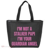 I’M Not A Stalker Papi I’M Your Guardian Angel Tote Bag thumb 0